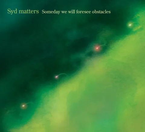 Cover of Syd Matters’ Someday We Will Foresee Obstacles: green and teal light with small comet-like streaks